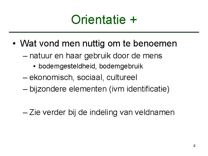 Orientatie + • Wat vond men nuttig om te benoemen – natuur en haar