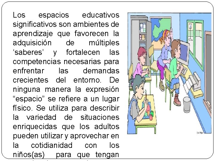 Los espacios educativos significativos son ambientes de aprendizaje que favorecen la adquisición de múltiples