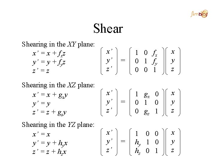 Shearing in the XY plane: x’ = x + fxz y’ = y +