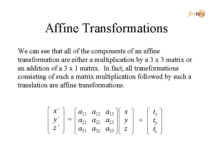 Affine Transformations We can see that all of the components of an affine transformation