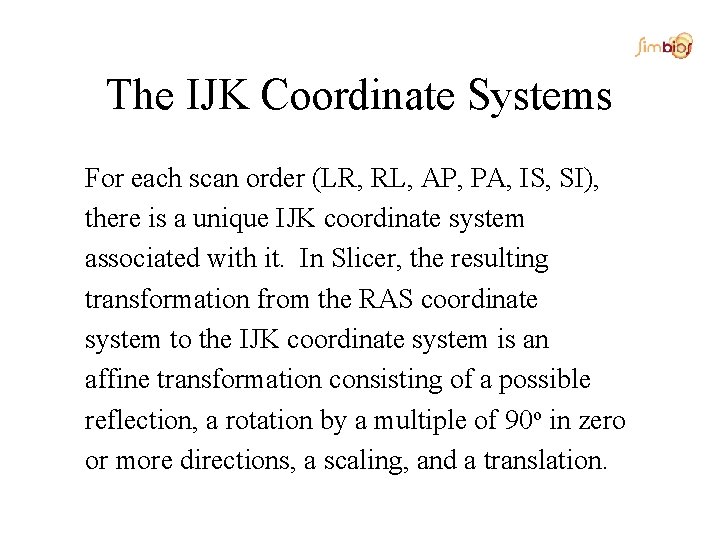 The IJK Coordinate Systems For each scan order (LR, RL, AP, PA, IS, SI),