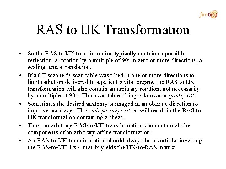 RAS to IJK Transformation • So the RAS to IJK transformation typically contains a