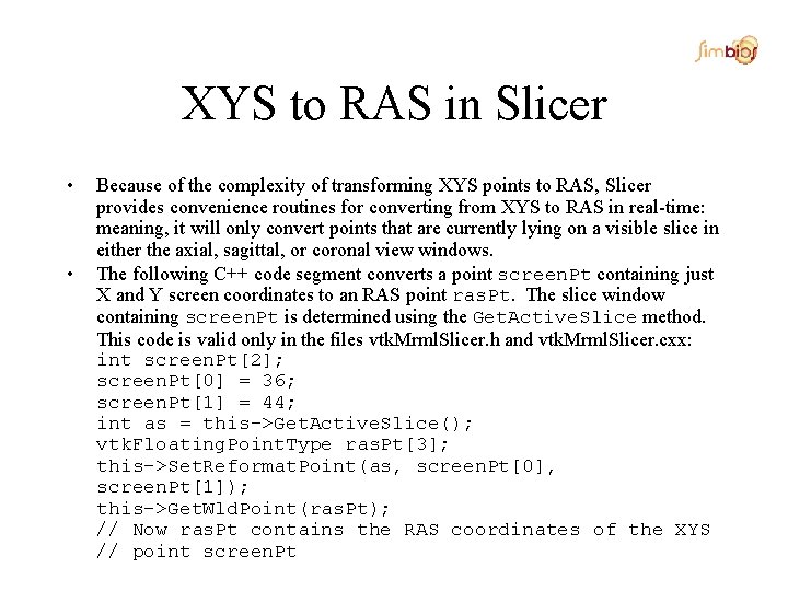 XYS to RAS in Slicer • • Because of the complexity of transforming XYS