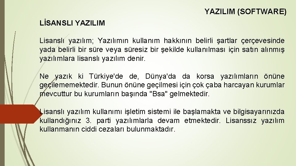 YAZILIM (SOFTWARE) LİSANSLI YAZILIM Lisanslı yazılım; Yazılımın kullanım hakkının belirli şartlar çerçevesinde yada belirli