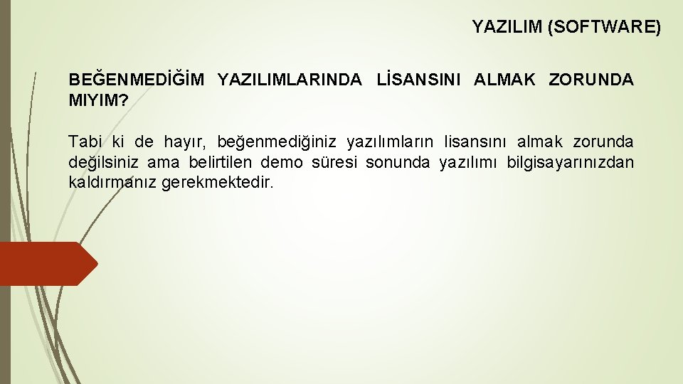 YAZILIM (SOFTWARE) BEĞENMEDİĞİM YAZILIMLARINDA LİSANSINI ALMAK ZORUNDA MIYIM? Tabi ki de hayır, beğenmediğiniz yazılımların