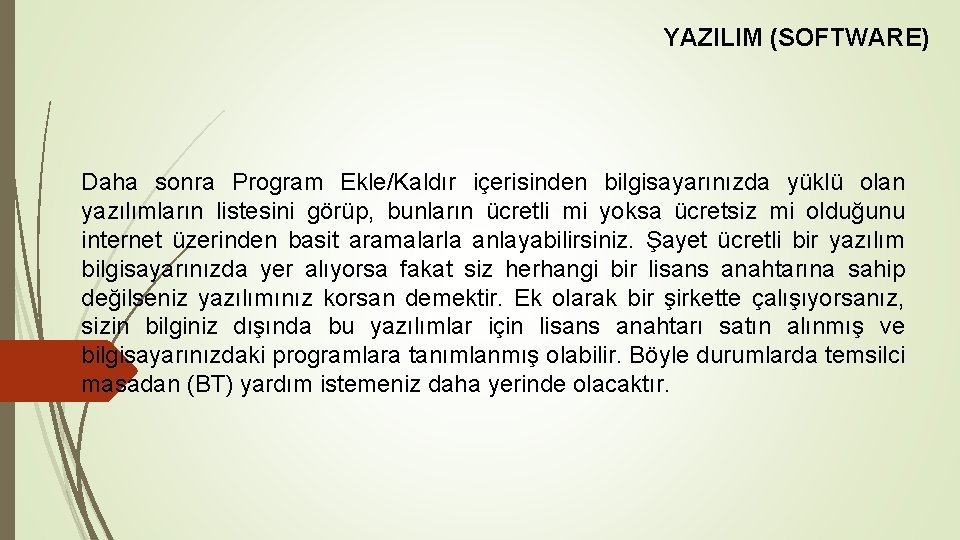 YAZILIM (SOFTWARE) Daha sonra Program Ekle/Kaldır içerisinden bilgisayarınızda yüklü olan yazılımların listesini görüp, bunların