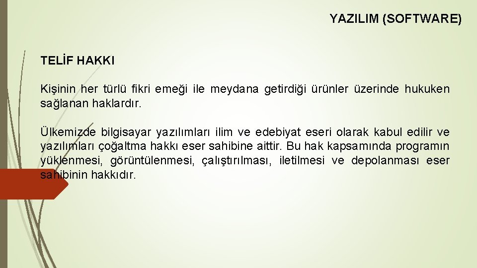 YAZILIM (SOFTWARE) TELİF HAKKI Kişinin her türlü fikri emeği ile meydana getirdiği ürünler üzerinde