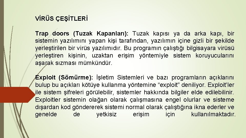 VİRÜS ÇEŞİTLERİ Trap doors (Tuzak Kapanları): Tuzak kapısı ya da arka kapı, bir sistemin
