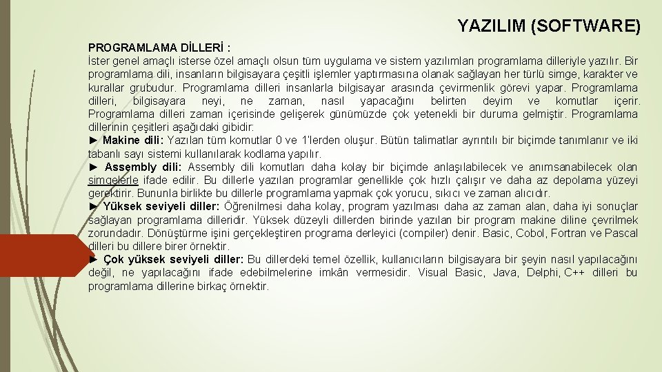YAZILIM (SOFTWARE) PROGRAMLAMA DİLLERİ : İster genel amaçlı isterse özel amaçlı olsun tüm uygulama