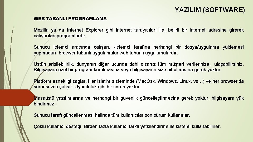 YAZILIM (SOFTWARE) WEB TABANLI PROGRAMLAMA Mozilla ya da Internet Explorer gibi internet tarayıcıları ile,