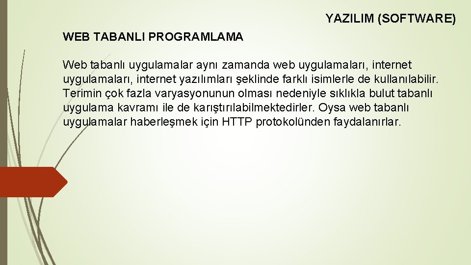 YAZILIM (SOFTWARE) WEB TABANLI PROGRAMLAMA Web tabanlı uygulamalar aynı zamanda web uygulamaları, internet yazılımları
