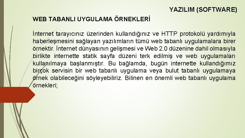 YAZILIM (SOFTWARE) WEB TABANLI UYGULAMA ÖRNEKLERİ İnternet tarayıcınız üzerinden kullandığınız ve HTTP protokolü yardımıyla