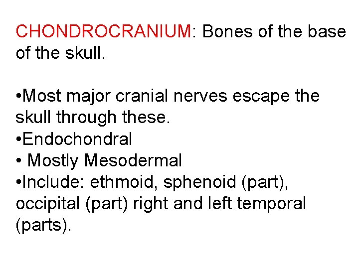CHONDROCRANIUM: Bones of the base of the skull. • Most major cranial nerves escape