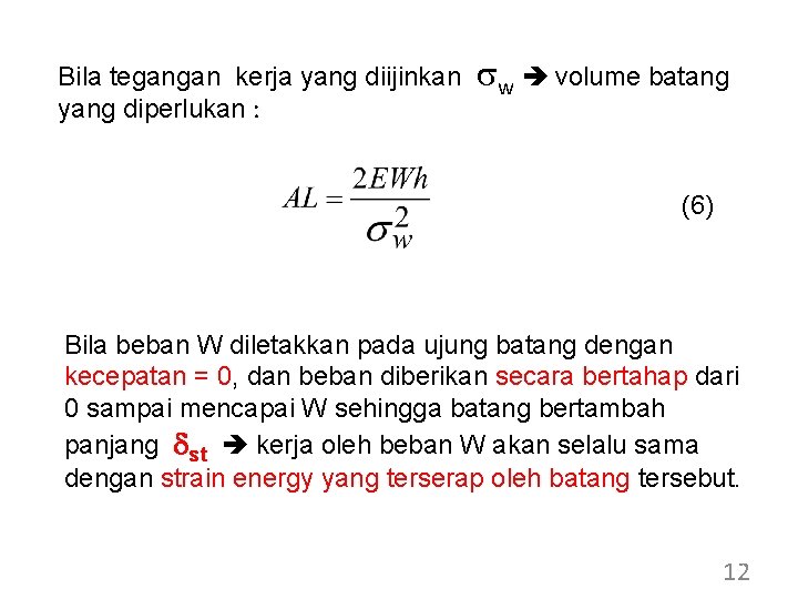 Bila tegangan kerja yang diijinkan yang diperlukan : sw volume batang (6) Bila beban