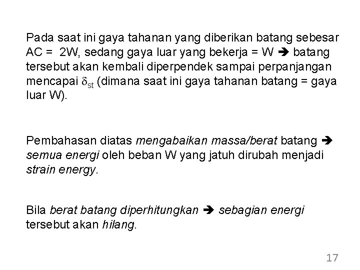 Pada saat ini gaya tahanan yang diberikan batang sebesar AC = 2 W, sedang