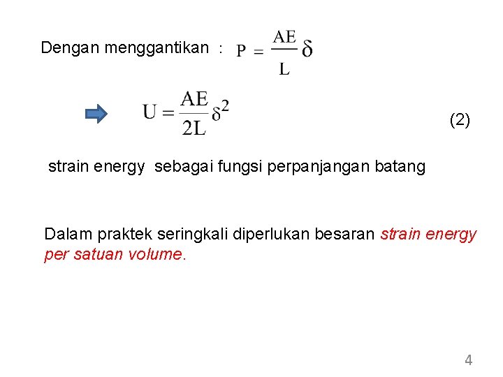 Dengan menggantikan : (2) strain energy sebagai fungsi perpanjangan batang Dalam praktek seringkali diperlukan