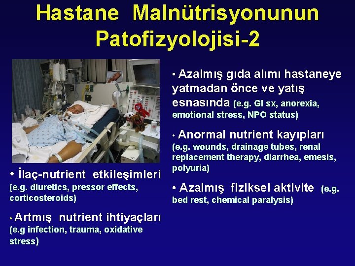 Hastane Malnütrisyonunun Patofizyolojisi-2 • Azalmış gıda alımı hastaneye yatmadan önce ve yatış esnasında (e.