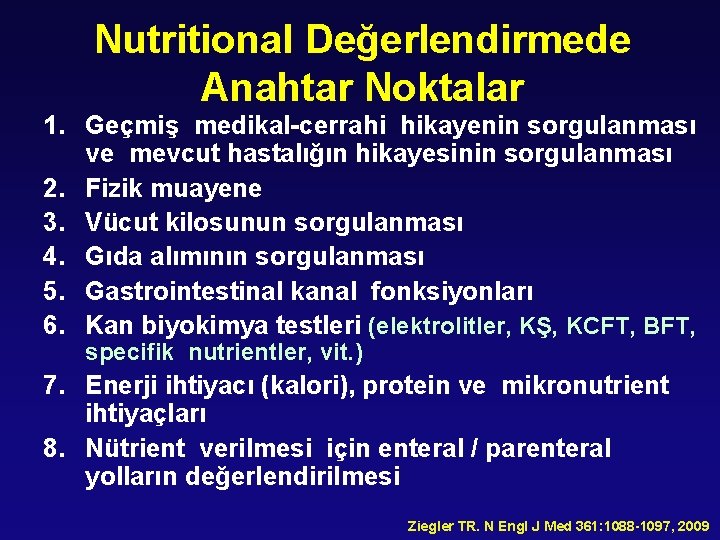 Nutritional Değerlendirmede Anahtar Noktalar 1. Geçmiş medikal-cerrahi hikayenin sorgulanması ve mevcut hastalığın hikayesinin sorgulanması