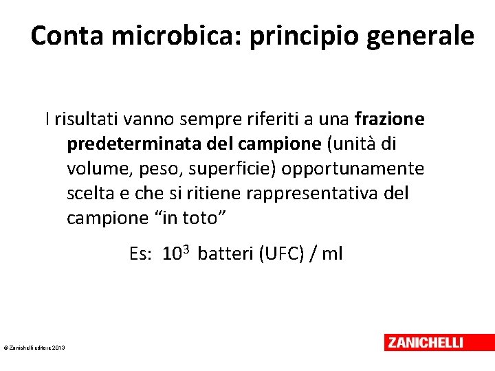 Conta microbica: principio generale I risultati vanno sempre riferiti a una frazione predeterminata del