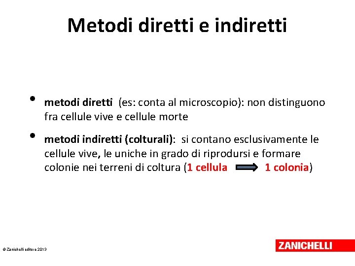Metodi diretti e indiretti • • metodi diretti (es: conta al microscopio): non distinguono