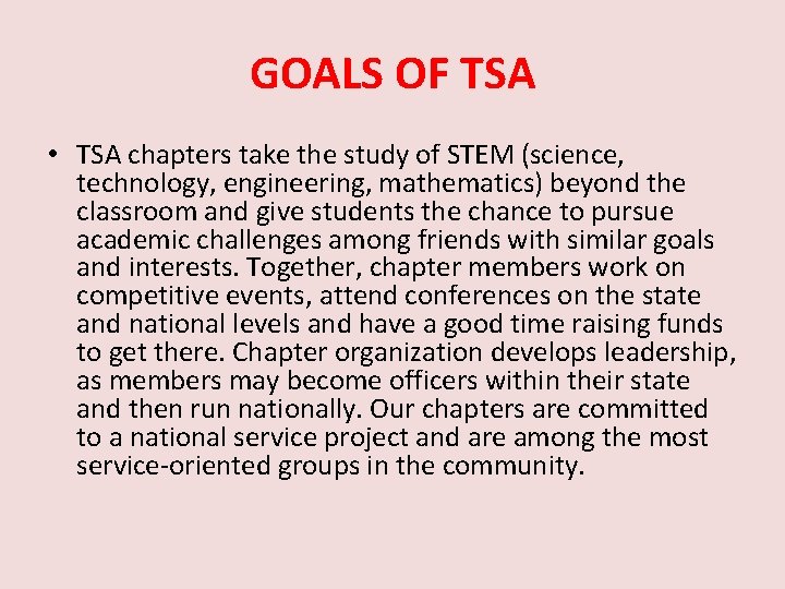 GOALS OF TSA • TSA chapters take the study of STEM (science, technology, engineering,