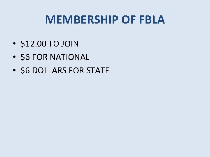MEMBERSHIP OF FBLA • $12. 00 TO JOIN • $6 FOR NATIONAL • $6