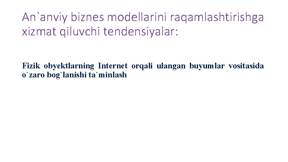 An`anviy biznes modellarini raqamlashtirishga xizmat qiluvchi tendensiyalar: Fizik obyektlarning Internet orqali ulangan buyumlar vositasida