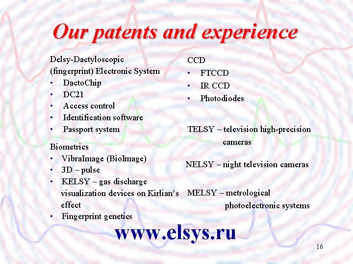 Our patents and experience Delsy-Dactyloscopic (fingerprint) Electronic System • Dacto. Chip • DC 21