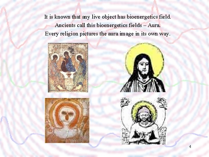 It is known that any live object has bioenergetics field. Ancients call this bioenergetics