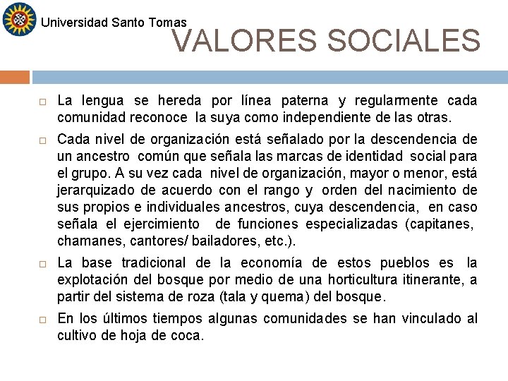 Universidad Santo Tomas VALORES SOCIALES La lengua se hereda por línea paterna y regularmente Universidad Santo Tomas VALORES SOCIALES La lengua se hereda por línea paterna y regularmente