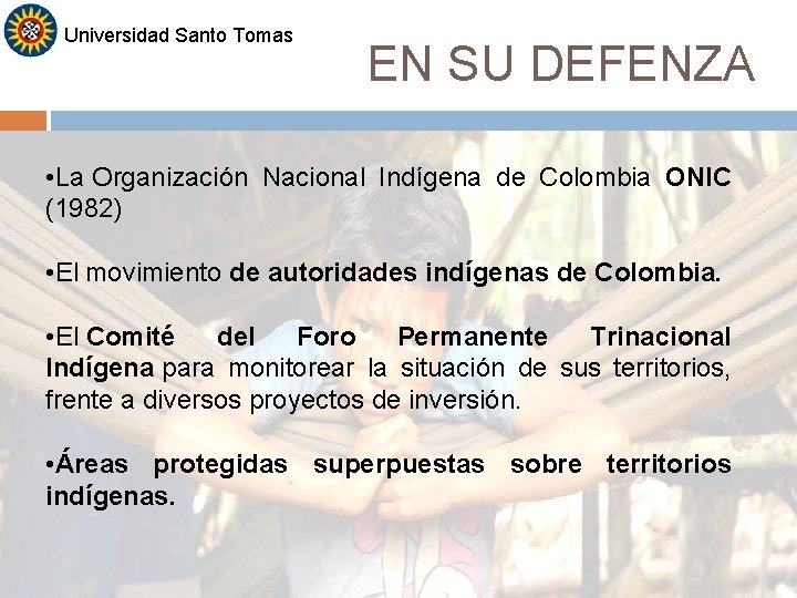 Universidad Santo Tomas EN SU DEFENZA • La Organización Nacional Indígena de Colombia ONIC Universidad Santo Tomas EN SU DEFENZA • La Organización Nacional Indígena de Colombia ONIC