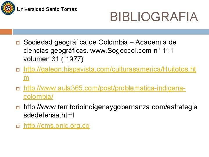 Universidad Santo Tomas BIBLIOGRAFIA Sociedad geográfica de Colombia – Academia de ciencias geográficas. www. Universidad Santo Tomas BIBLIOGRAFIA Sociedad geográfica de Colombia – Academia de ciencias geográficas. www.