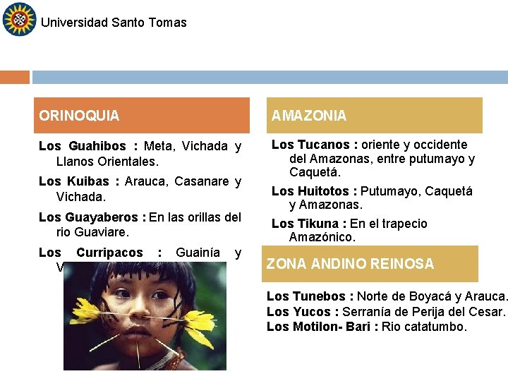 Universidad Santo Tomas ORINOQUIA AMAZONIA Los Guahibos : Meta, Vichada y Llanos Orientales. Los Universidad Santo Tomas ORINOQUIA AMAZONIA Los Guahibos : Meta, Vichada y Llanos Orientales. Los