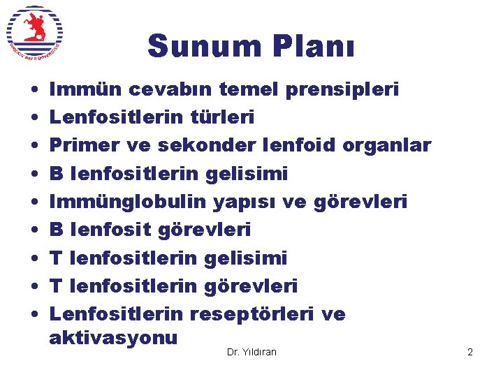 Sunum Planı • • • Immün cevabın temel prensipleri Lenfositlerin türleri Primer ve sekonder