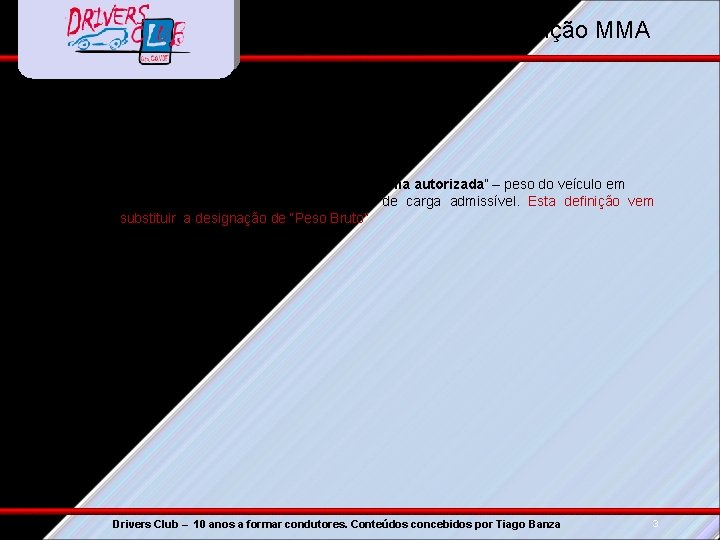 Alt. RHLC – Nova definição MMA • Massa Máxima Autorizada (MMA) - Foi introduzida