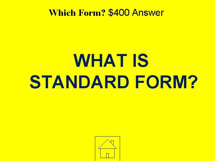 Which Form? $400 Answer WHAT IS STANDARD FORM? 