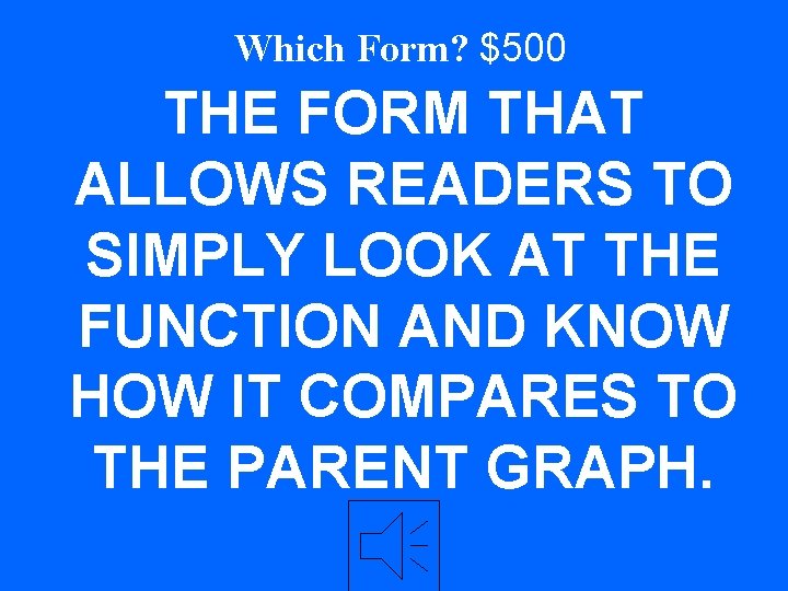 Which Form? $500 THE FORM THAT ALLOWS READERS TO SIMPLY LOOK AT THE FUNCTION