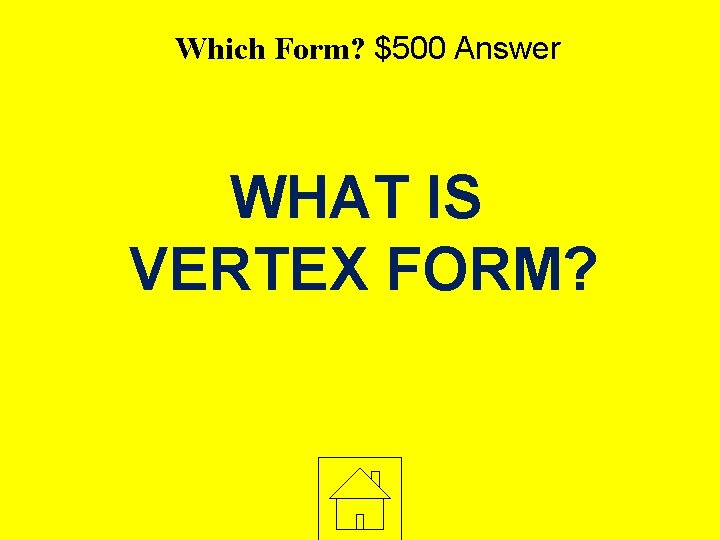 Which Form? $500 Answer WHAT IS VERTEX FORM? 