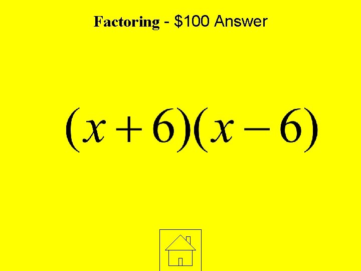 Factoring - $100 Answer 