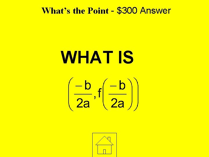 What’s the Point - $300 Answer WHAT IS 