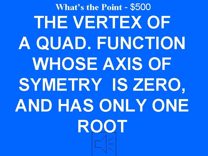 What’s the Point - $500 THE VERTEX OF A QUAD. FUNCTION WHOSE AXIS OF