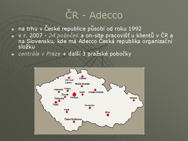 ČR - Adecco u u u na trhu v České republice působí od roku