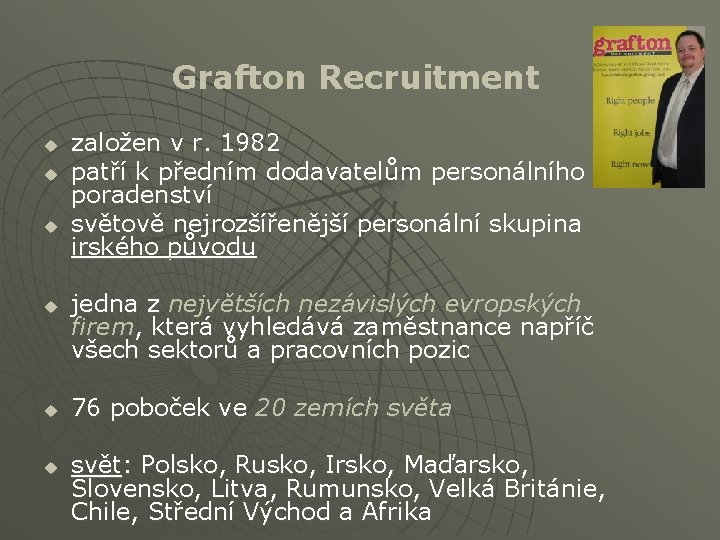 Grafton Recruitment u u u založen v r. 1982 patří k předním dodavatelům personálního