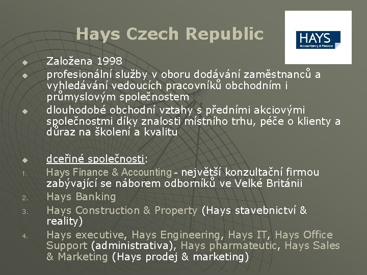 Hays Czech Republic u u 1. 2. 3. 4. Založena 1998 profesionální služby v