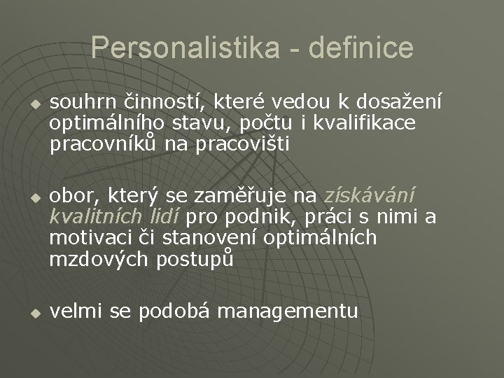 Personalistika - definice u u u souhrn činností, které vedou k dosažení optimálního stavu,