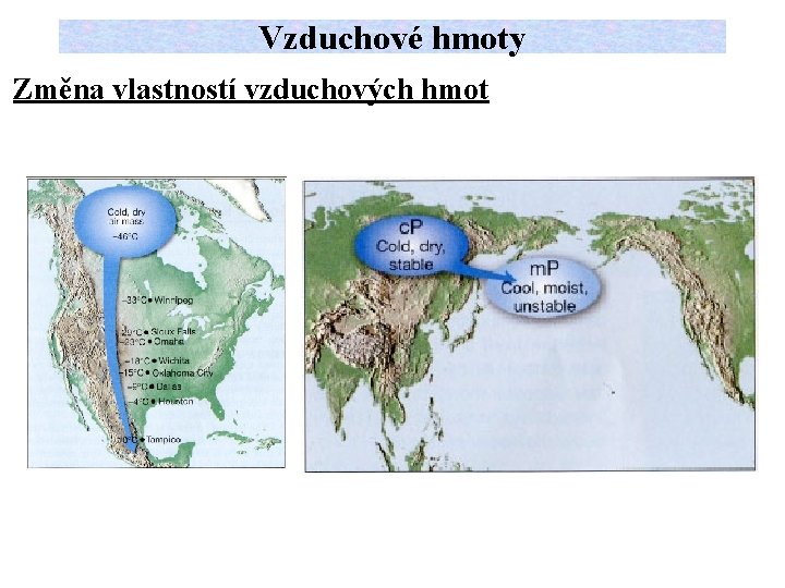 Vzduchové hmoty Změna vlastností vzduchových hmot 