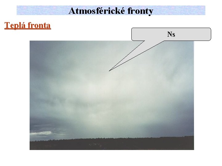 Atmosférické fronty Teplá fronta Ns 