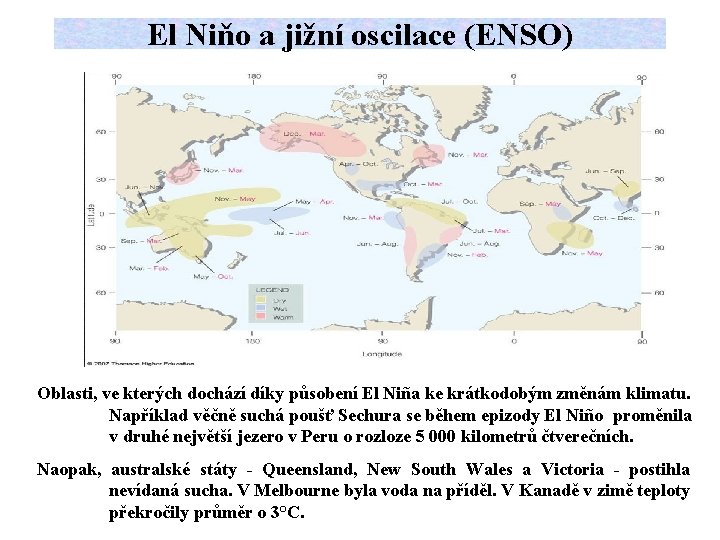 El Niňo a jižní oscilace (ENSO) Oblasti, ve kterých dochází díky působení El Niña