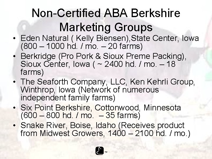 Non-Certified ABA Berkshire Marketing Groups • Eden Natural ( Kelly Biensen), State Center, Iowa