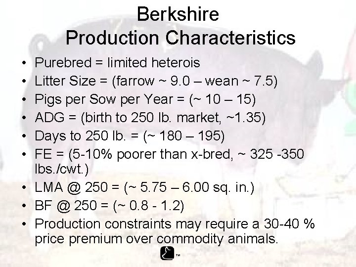 Berkshire Production Characteristics • • • Purebred = limited heterois Litter Size = (farrow